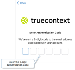 A screen to enter your six-digit authentication code to sign into the TrueContext Mobile App.