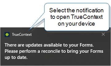 A TrueContext push notification on Windows. The notification reads, "There are updates available to your Forms. Please perform a reconcile to bring your Forms up to date."