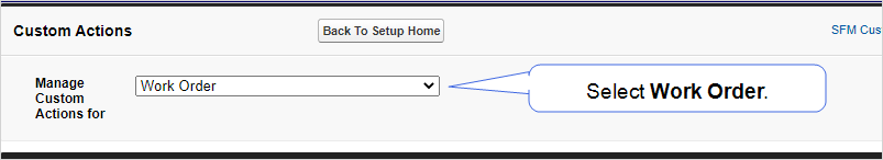 Shows how to select Work Order from the Manage Custom Actions for dropdown list on the Custom Actions page.